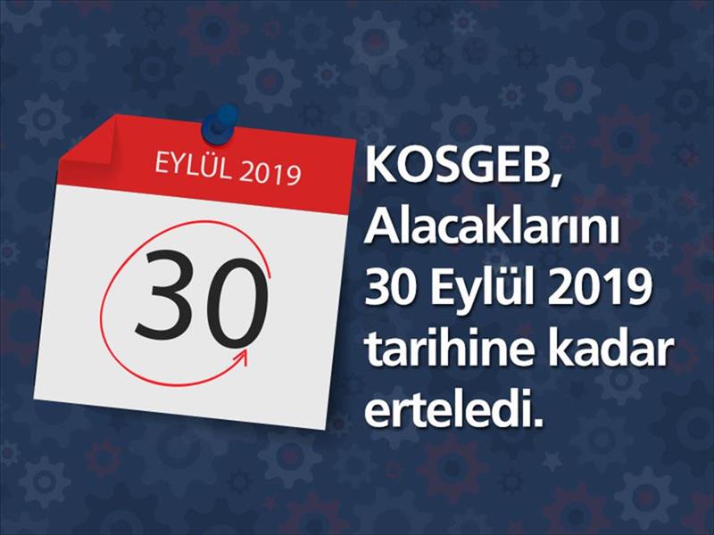 Kosgeb Alacaklarını Erteledi