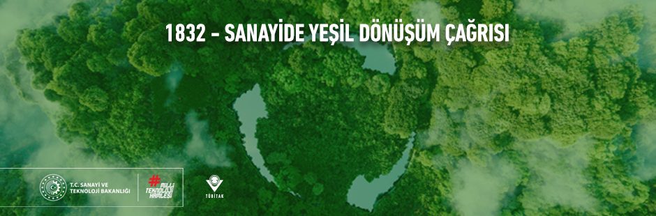 TÜBİTAK 1832 - Sanayide Yeşil Dönüşüm Çağrısı